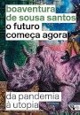 O Futuro Começa Agora: Da Pandemia À Utopia