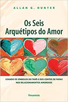 Os Seis Arquétipos Do Amor