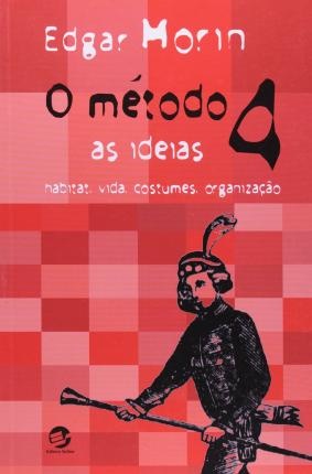 O Método: 4  As Ideias, Habitat, Vida, Costumes, Organização