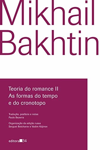 Teoria Do Romance 2: As Formas Do Tempo E Do Cronotopo