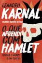 O Que Aprendi Com Hamlet: Porque O Mundo É Um Teatro