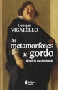 As Metamorfoses Do Gordo: História Da Obesidade No Ocidente