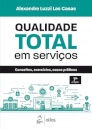 Qualidade Total em Serviços - Conceitos, Exercícios, Casos Práticos