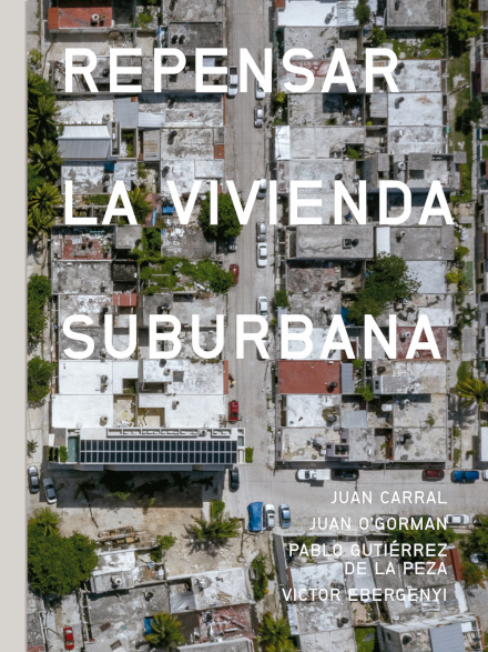 Juan Carral: Rethinking Suburban Housing