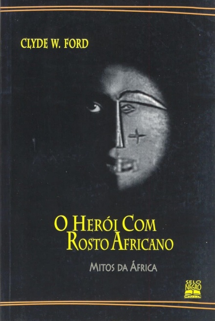 O Herói Com Rosto Africano: Mitos Da África