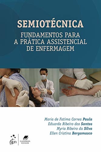 Semiotécnica Fundamentos para a prática assistencial de enfermagem