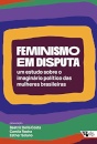 Feminismo Em Disputa: Estudo Sobre Imaginário Polít Mulheres