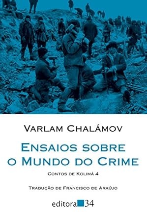 Ensaios Sobre O Mundo Do Crime: Contos De Kolimá 4