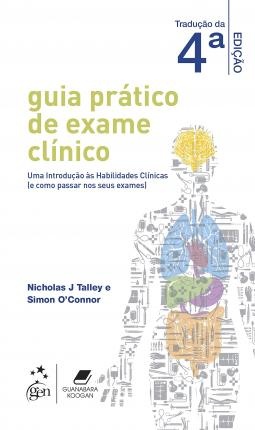 Guia Prático de Exame Clínico Uma introdução às Habilidades Clínicas e como passar nos seus exames