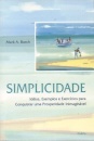 Simplicidade: Ideias, Exemplos E Exercícios Para Prosperidade