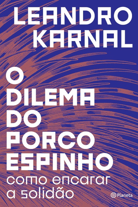 O Dilema Do Porco Espinho: Como Encarar A Solidão