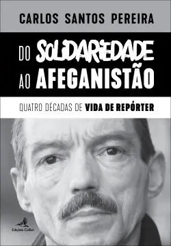 Do Solidariedade ao Afeganistão Quatro décadas de vida de repórter