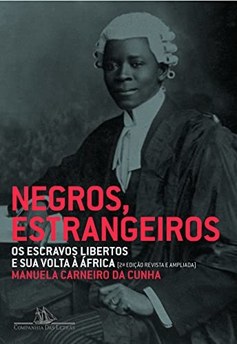 Negros Estrangeiros: Escravos Libertos E Sua Volta À África