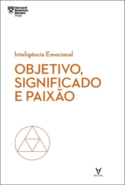 Objetivo, Significado e Paixão – Inteligência Emocional