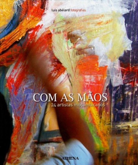 Com as Mãos - 24 Artistas Moçambicanos