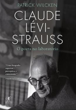 Claude Lévi-Strauss: O Poeta No Laboratório