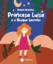 Princesa Luísa e o Bosque Secreto