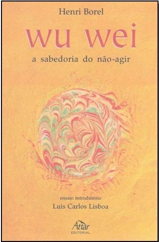 Wu Wei: A Sabedoria Do Não-Agir