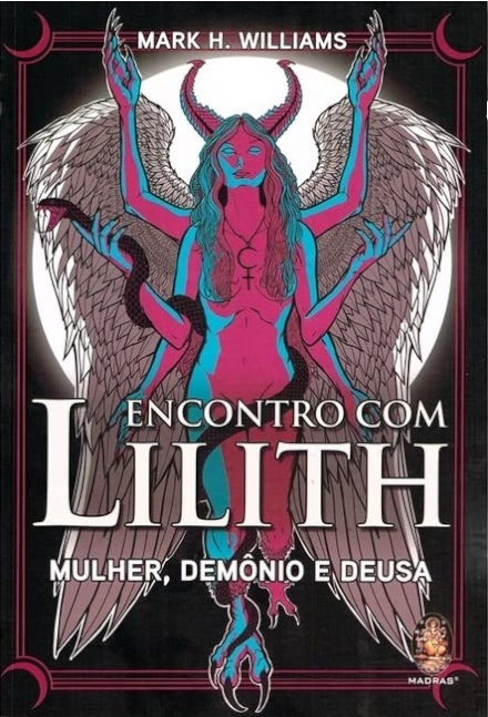 Encontro Com Lilith: Mulher, Demônio E Deusa