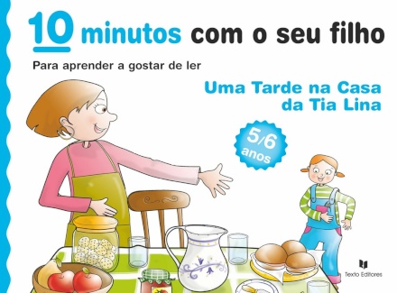 10 minutos com o seu Filho - Uma Tarde na Casa da Tia Lina - Para Aprender a gostar de Ler (5/6 Anos)