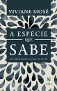 A Espécie Que Sabe: Do Homo Sapiens À Crise Da Razão