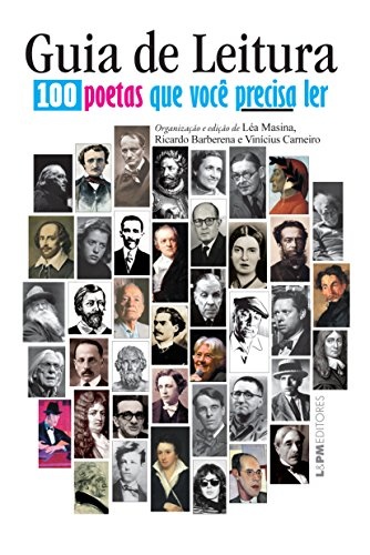 Guia De Leitura: 100 Poetas Que Você Precisa Ler