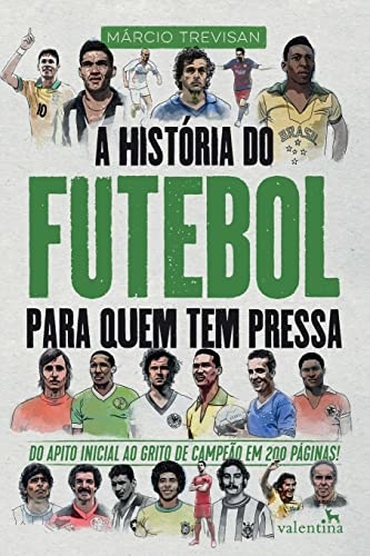 A História Do Futebol Para Quem Tem Pressa