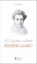 10 Lições Sobre Kierkegaard