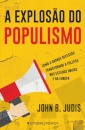 A Explosão do Populismo - Como a grande recessão transformou a política nos Estados Unidos e na Europa