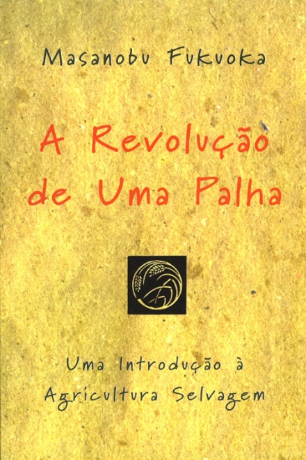 A Revolução de Uma Palha - Uma introdução à agricultura selvagem