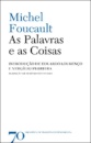 As Palavras e as Coisas - Uma Arqueologia das Ciências Humanas