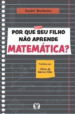 Por Que Seu Filho Não Aprende Matemática?