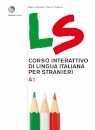 LS. Corso interattivo di lingua italiana per stranieri. A1