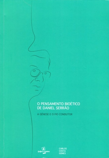 O Pensamento Bioético de Daniel Serrão - A génese e o fio condutor