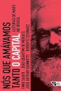 Nós Que Amávamos Tanto O Capital: Leituras De Marx No Brasil