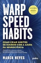 Warp Speed Habits - Como Criar Hábitos De Sucesso Com A Ajuda Da Neurociência