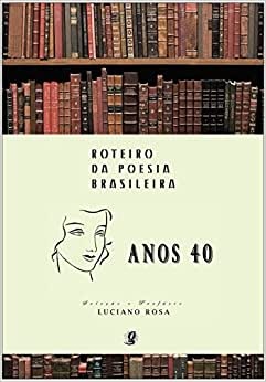 Roteiro Da Poesia Brasileira: Anos 1940