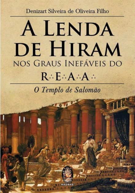 Lenda De Hiram Nos Graus Inefáveis Do Reaa: Templo Salomão