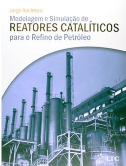 Modelagem e Simulação de Reatores Catalíticos para o Refino de Petróleo