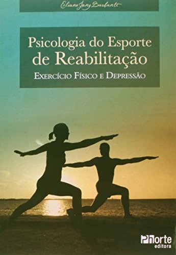 Psicologia Do Esporte De Reabilitacao - Exercicio Fisico E Depressao