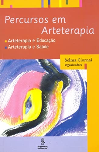 Percurso em Arteterapia - Terapia e Educação - Arteterapia e Saúde - Vol. 64