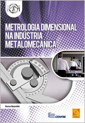 Metrologia Dimensional na Indústria Metalomecânica