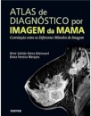 Atlas de Diagnóstico por Imagem da Mama Correlação entre os diferentes métodos de imagens