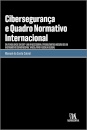 Cibersegurança E Quadro Normativo Internacional