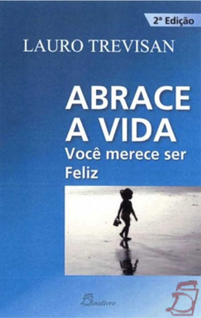 Abrace a Vida-Você Merece ser Feliz