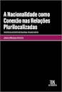 A Nacionalidade Como Conexão Nas Relações Plurilocalizadas, Em Especial No Direito Internacional Privado Europeu