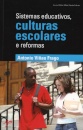 Sistemas Educativos, Culturas Escolares e Reformas