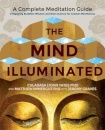 The Mind Illuminated : A Complete Meditation Guide Integrating Buddhist Wisdom and Brain Science for Greater Mindfulness