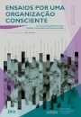 Ensaios por uma organização consciente: um guia (in)completo