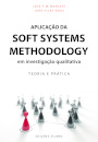 Aplicação da Soft Systems Methodology em Investigação Qualitativa – Teoria e Prática